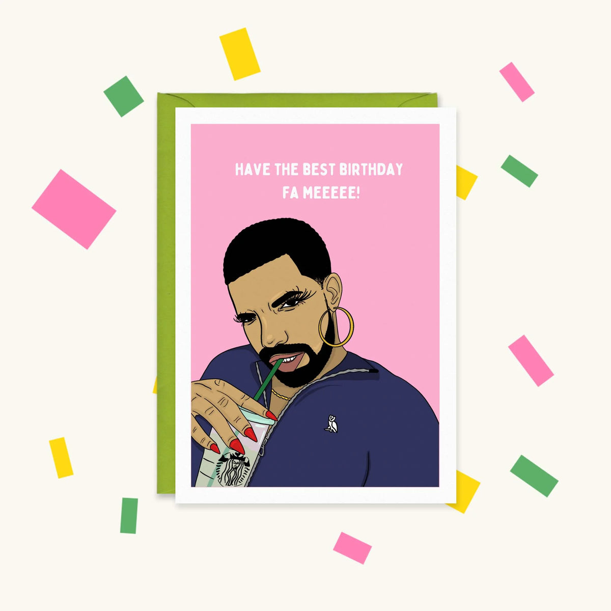 Greeting card of Drake with lashes, hoop earring and red nails sipping Starbucks: "Have the best birthday fa meeeee!"