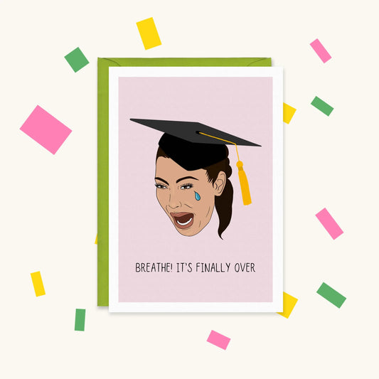 Greeting card of Kim Kardashian's crying meme face in a graduation cap, text 'Breathe! It's finally over'