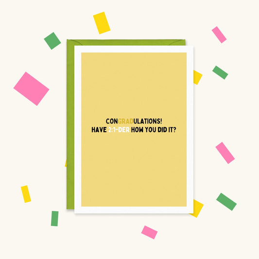 Greeting card with plain yellow background and bold text "CONGRADULATIONS! HAVE 2:1-DER HOW YOU DID IT?"
