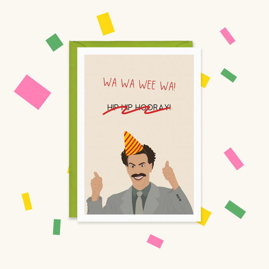 Greeting card of Borat in a party hat giving thumbs up, text 'Wa Wa Wee Wa!' with 'Hip Hip Hooray!' crossed out
