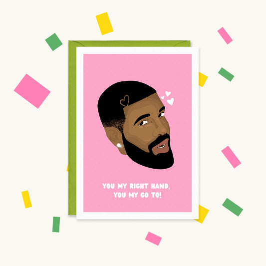 Greeting card with an illustration of Drake with a heart shaved in his hair on pink, reading 'You my right hand, you my go to!'
