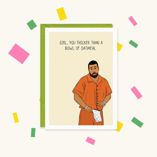 Greeting card of a bearded man in an orange jumpsuit holding a letter, reading "Girl, you thicker than a bowl of oatmeal"