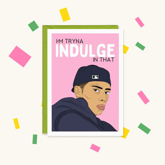 Greeting card with an illustration of Central Cee in a navy cap and hoodie on pink, text "I'm tryna indulge in that"