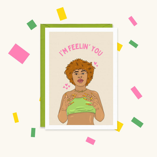 Greeting card with an illustration of Ice Spice in a green crop top and Munch necklace, with pink text "I'm Feelin' You"