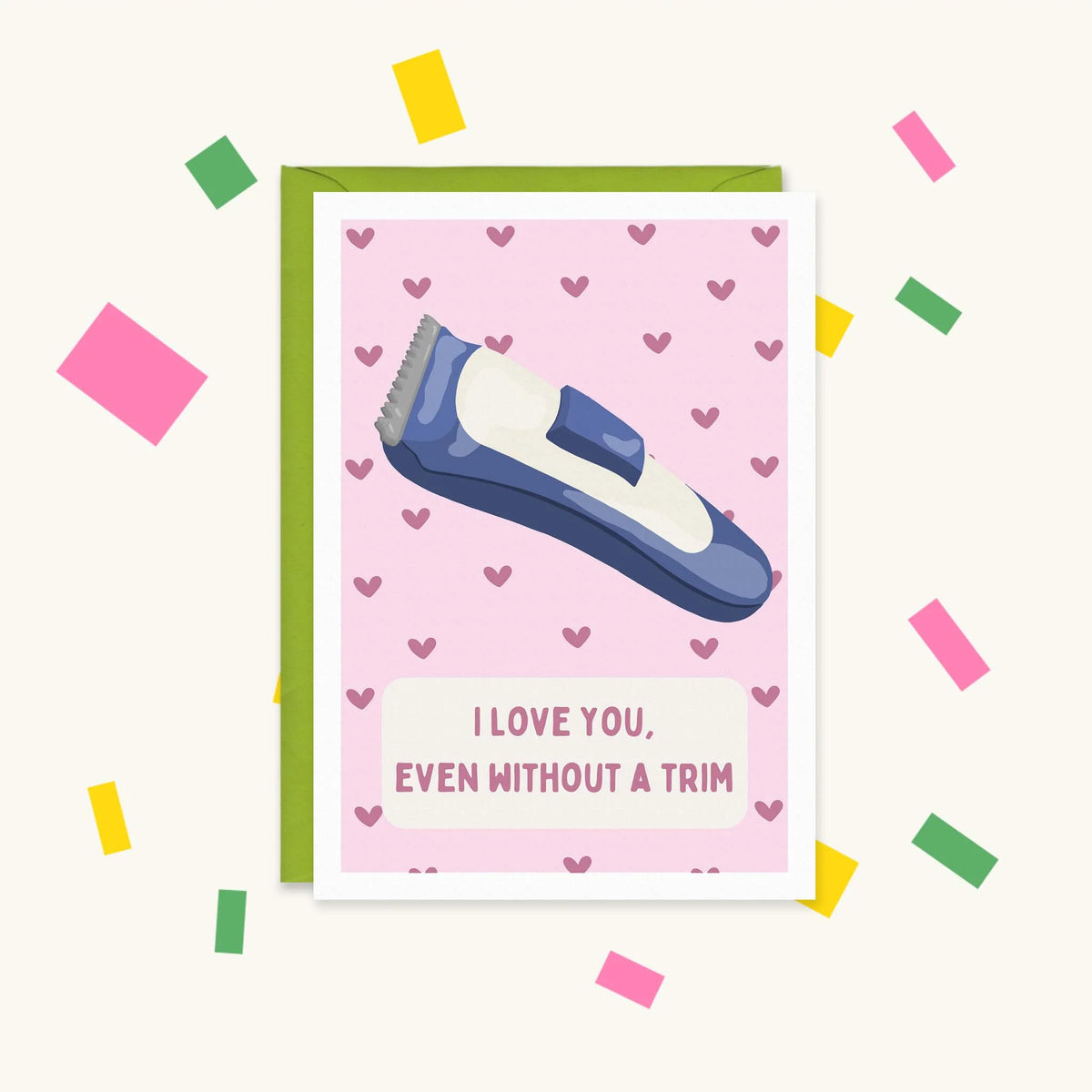 Greeting card with blue hair clippers on a pink heart pattern and the text "I love you, even without a trim"