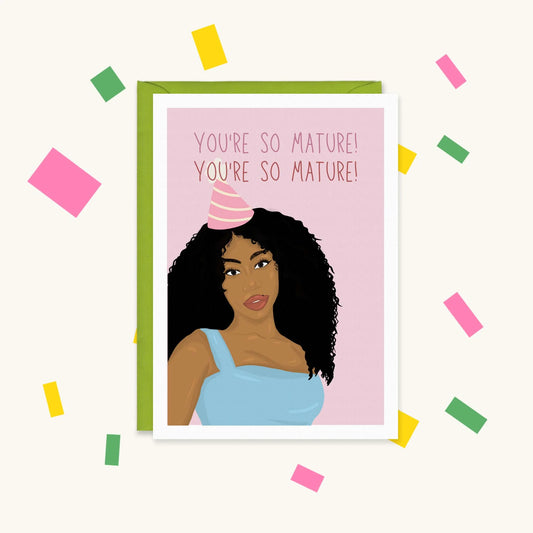 Greeting card of SZA in a pink party hat and blue top on pink, with the text "You're so mature! You're so mature!"