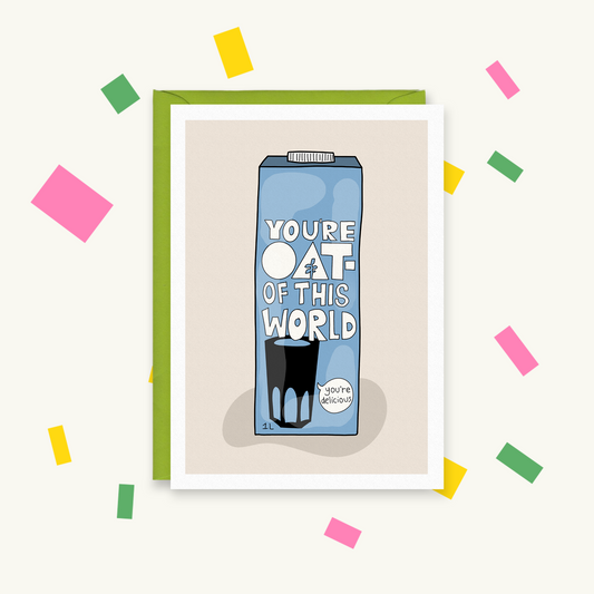 Greeting card with a blue oat milk carton in the style of Oatly reading "You're oat-of this world" and "you're delicious"