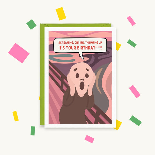 Greeting card of The Scream parody in pink, figure clutching face saying "Screaming, crying, throwing up it's your birthday!!!!!!"
