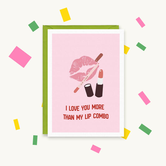Greeting card with pink lipstick kiss print, lip liner and lipstick on pink: "I love you more than my lip combo"