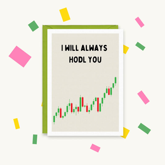 Greeting card with a rising green and red candlestick stock chart and the text "I will always hodl you"