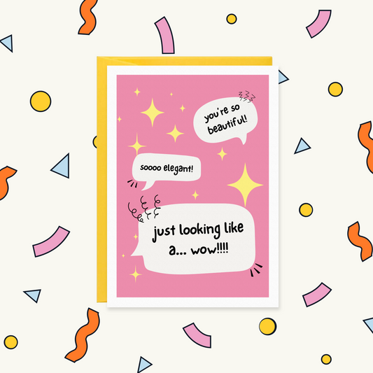 Greeting card, pink with yellow sparkles and speech bubbles saying 'just looking like a... wow!!!!'