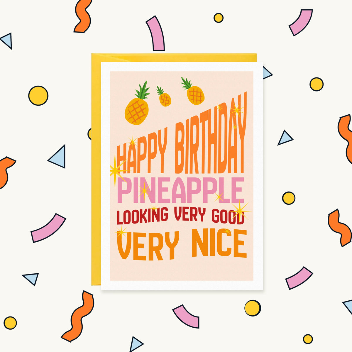 Greeting card with three cartoon pineapples on peach and the text "Happy Birthday Pineapple Looking Very Good Very Nice"