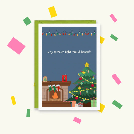 Greeting card of a fireplace with stockings, a decorated Christmas tree and fairy lights: "why so much light inna di house?!"