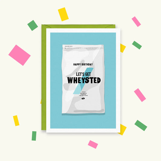 Greeting card of an illustrated protein powder pouch reading 'Happy Birthday Let's Get Wheysted'