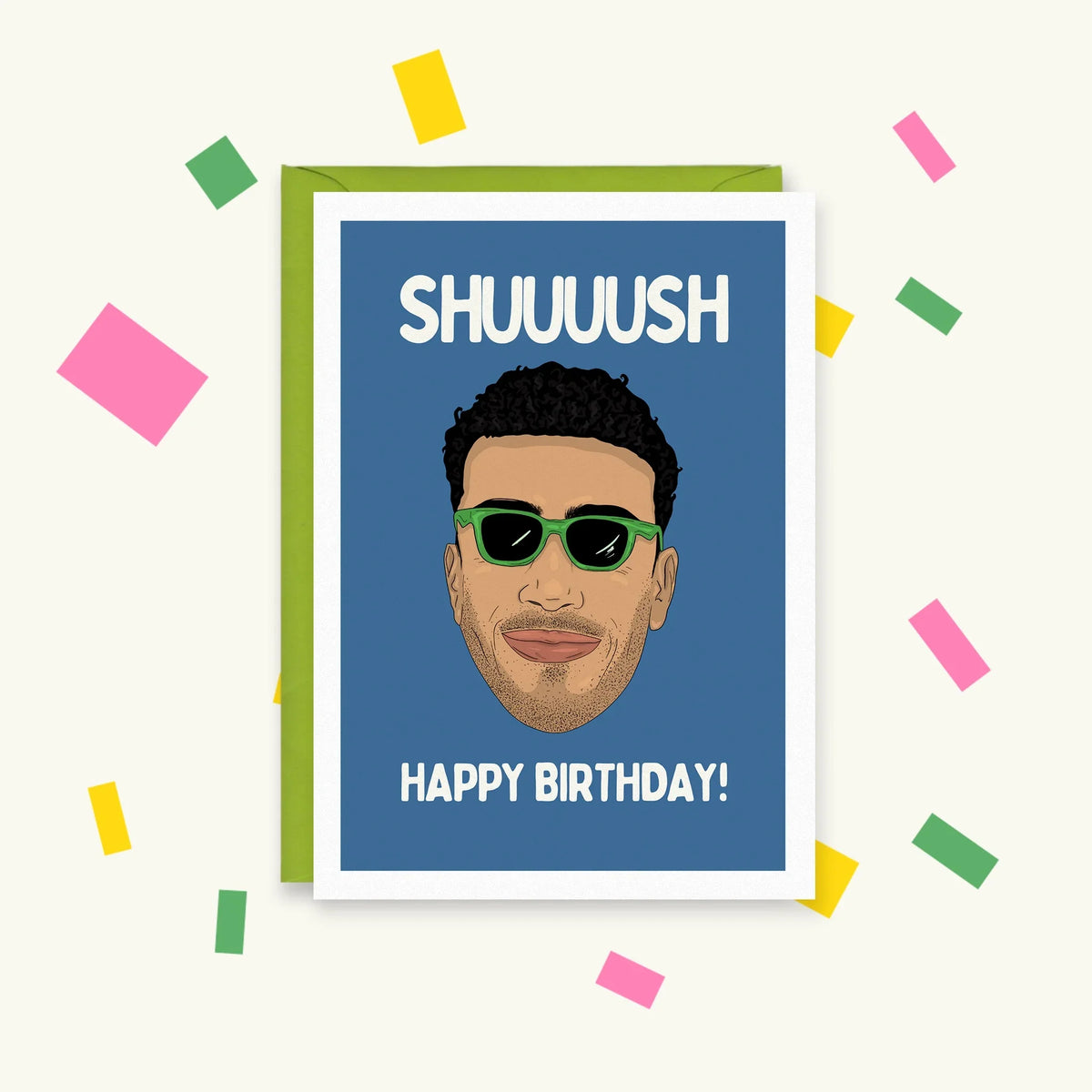 Greeting card with an illustration of Niko Omilana in green sunglasses and the text "Shuuuush Happy Birthday!"