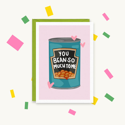 Greeting card of a Heinz-style baked beans tin with pink hearts and the words "You bean so much to me"