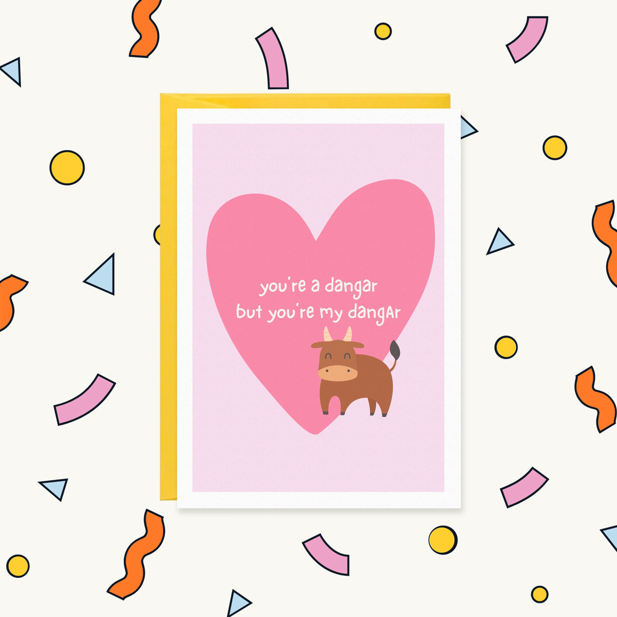 Greeting card with a cute brown buffalo by a pink heart and the words "you're a dangar but you're my dangar"