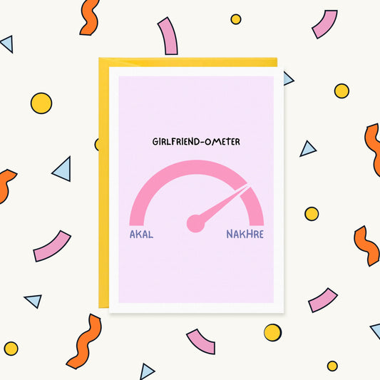Greeting card with a pink gauge pointing almost fully to "NAKHRE" over "AKAL", titled "GIRLFRIEND-OMETER"
