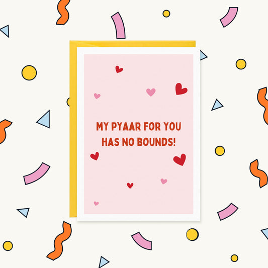 Greeting card, pink with scattered red and pink hearts, reading "My pyaar for you has no bounds!"