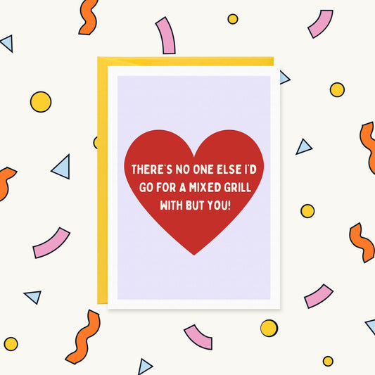Greeting card with a big red heart on lilac reading "There's no one else I'd go for a mixed grill with but you!"